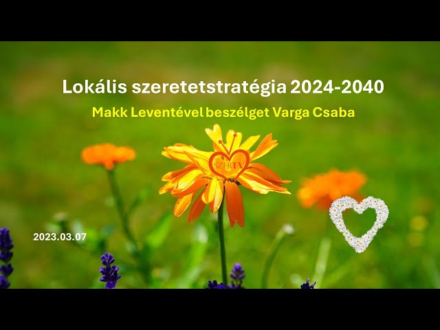 A lokális szeretetstratégia 2024-2040 – Makk Levente és Varga Csaba class=