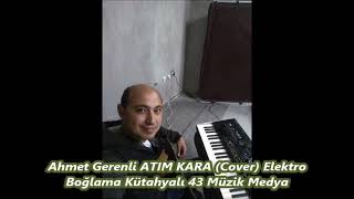 Ahmet Gerenli ATIM KARA Cover Elektro Boğlama Kütahyalı 43 Müzik Medya Resimi