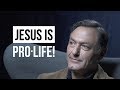 Jesus is Pro-Life!