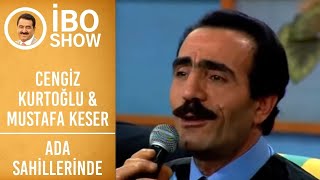 Cengiz Kurtoğlu & Mustafa Keser - Ada Sahillerinde İbo Show Resimi