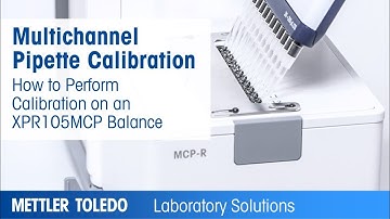 Multichannel Pipette Calibration - How to Perform It on a XPR105MCP Balance