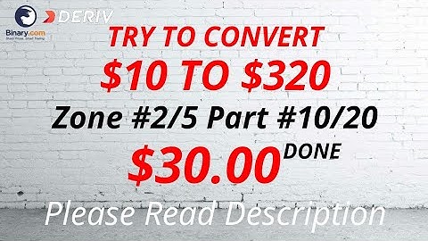 Zone#2/5 Part#10/20 $30.00 Done $10 to $320 free bot binary.com deriv profit consistent digit differ