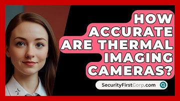 How Accurate Are Thermal Imaging Cameras? - SecurityFirstCorp.com