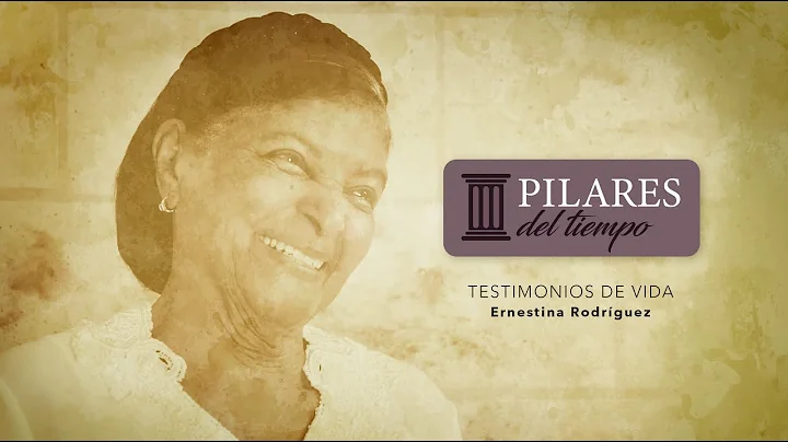 Testimonio de Ernestina Rodrguez - Pilares del tie...
