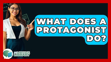 What Does A Protagonist Do? - The Language Library