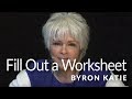 ITW: Filling Out the Judge-Your-Neighbor Worksheet—The Work of Byron Katie ®