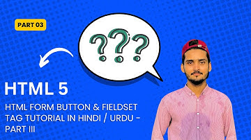 HTML Form Button & Fieldset Tag Tutorial in Hindi / Urdu - Part III