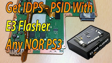 How To Get PS3  IDPS And PSID With E3 Flasher NOR PS3