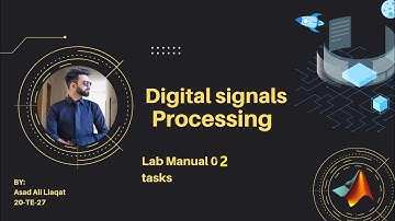 DSP Lab 02 (20-TE-27) Asad Ali Liaqat (Using MATLAB)