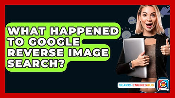 What Happened To Google Reverse Image Search? - SearchEnginesHub.com