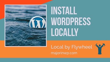 Install WordPress Locally with Local by Flywheel