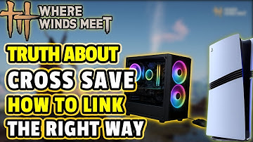 WHERE WINDS MEET: CROSS SAVE/Cross Progression How To Link & Unlink Your Account The RIGHT WAY
