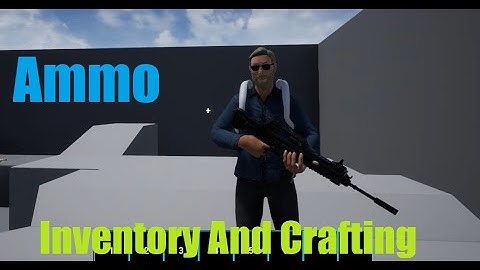 UE4 Inventory And Crafting / Ammo