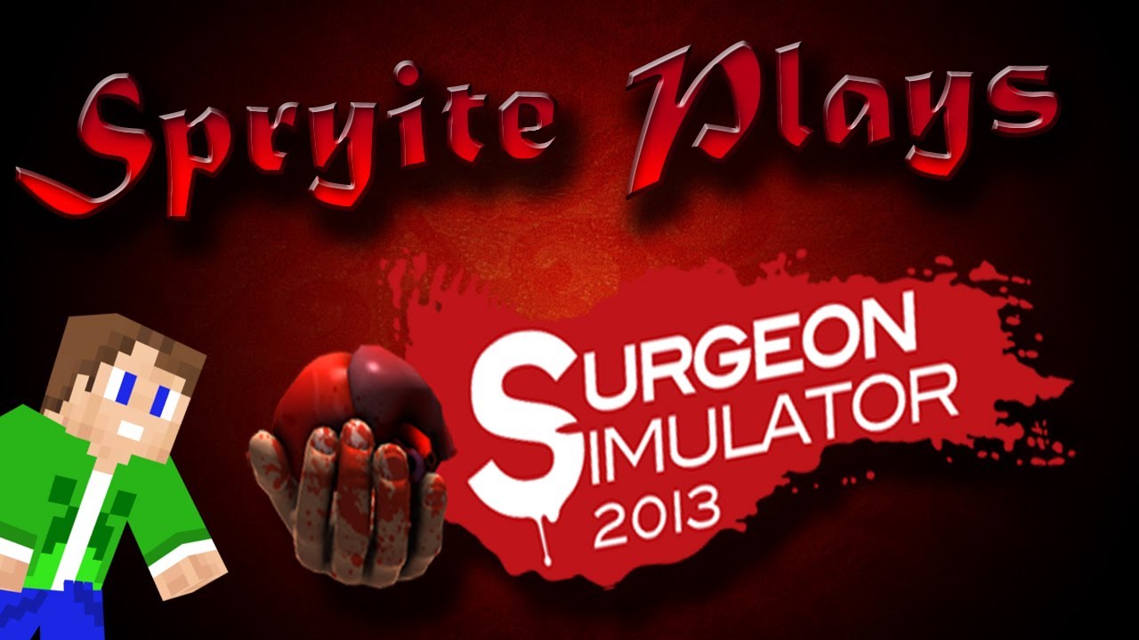 Surgeon Simulator 2013 HD - SPRYITE DIES?! #2