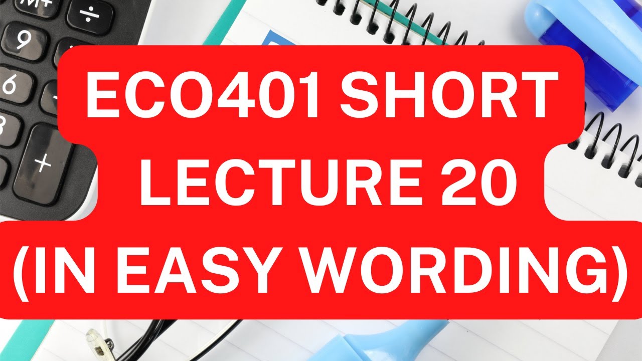 ECO401 Short lecture 20 in Easy Wording