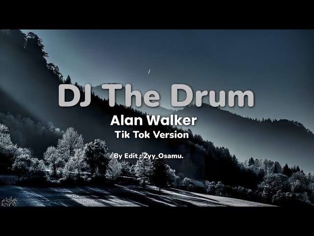 DJ the drum remix, tiktok version | Alan Walker (Lirik). class=