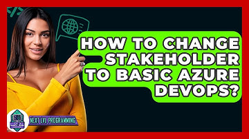 How To Change Stakeholder To Basic Azure DevOps? - Next LVL Programming