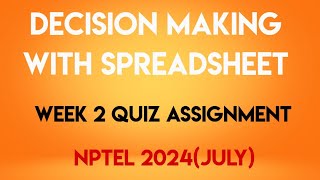 Decision Making with Spreadsheet Week 2 Quiz Assignment Solution | NPTEL 2024(July) | SWAYAM 2024 | News