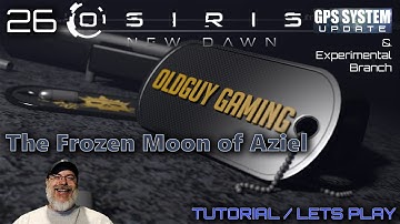 Osiris New Dawn GPS System Update | E26 The Frozen Moon of Aziel