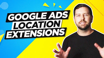 Google Ads Location Extensions