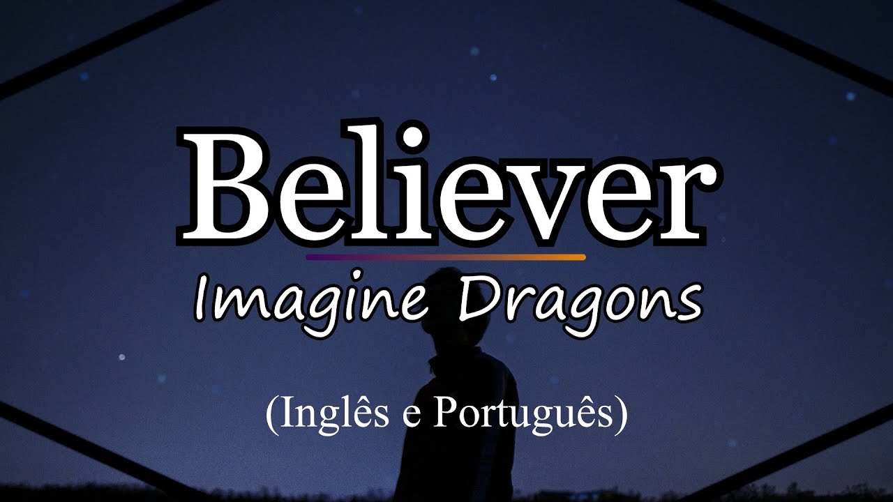 Imagine Dragons - Believer - Letra e Tradução 