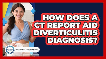 How Does A CT Report Aid Diverticulitis Diagnosis?