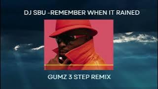 DJ SBU - Remember when it rained (Gumz 3 step remix)