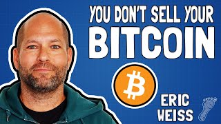 You Don't Sell Your Bitcoin with Eric Weiss - FFS 92