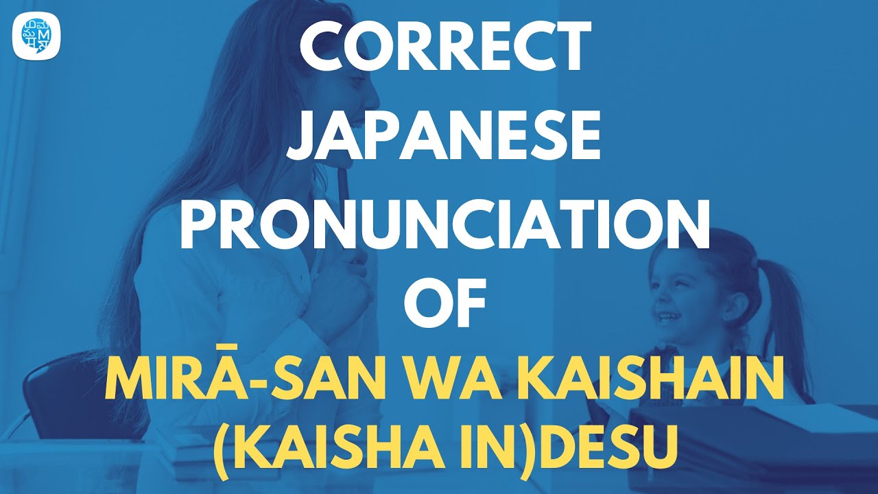 How To Pronounce Mir san Wa Kaishain kaisha In desu Mr Miller Is A How To Pronounce Mir san Wa Kaishain kaisha In desu Mr Miller Is A