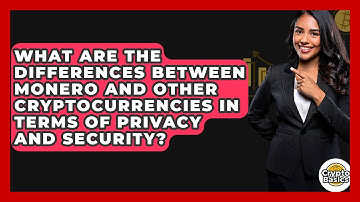 What Are the Differences Between Monero and Other Cryptocurrencies in Terms of Privacy and Security?