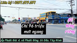 Đất Gần Ngã 4 Nông Trường - Ấp Phước Đức A. Xã Phước Đông. Gò Dầu. Tây Ninh - Sổ Hồng Riêng.