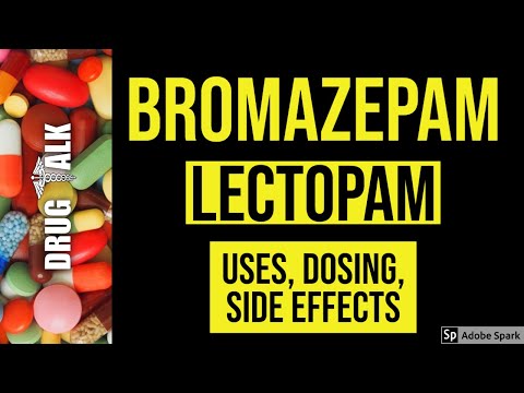Bromazepam (Lectopam) - Uses, Dosing, Side Effects