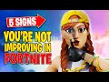 Five Signs You&#39;re Not Improving in Fortnite | Season 5