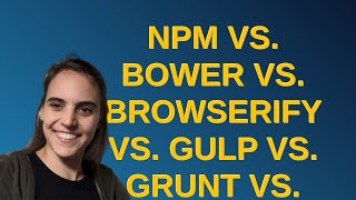 NPM vs. Bower vs. Browserify vs. Gulp vs. Grunt vs. Webpack closed