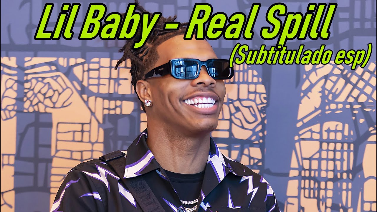 Babyspill Rapper Lil Baby - Real Spill (Subtitulado esp) #lilbaby - YouTube