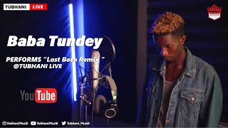 Baba Tundey Performs Last Born Remix On TubhaniLive