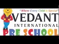 A day at vedant international pre primary  school