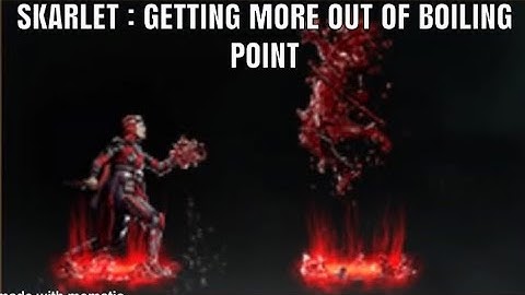 SKARLET : BOILING POINT GUIDE AND SET UPS