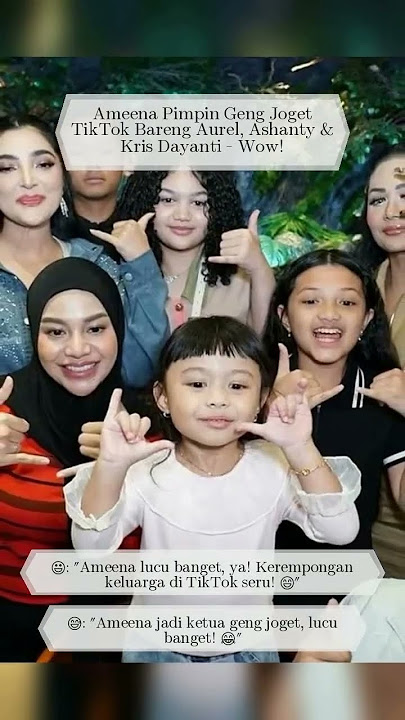 Ameena Pimpin Geng Joget TikTok Bareng Aurel Ashanty Kris Dayanti Wow