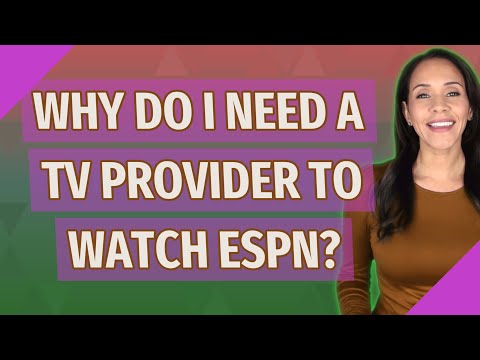 Why do I need a TV provider to watch ESPN?