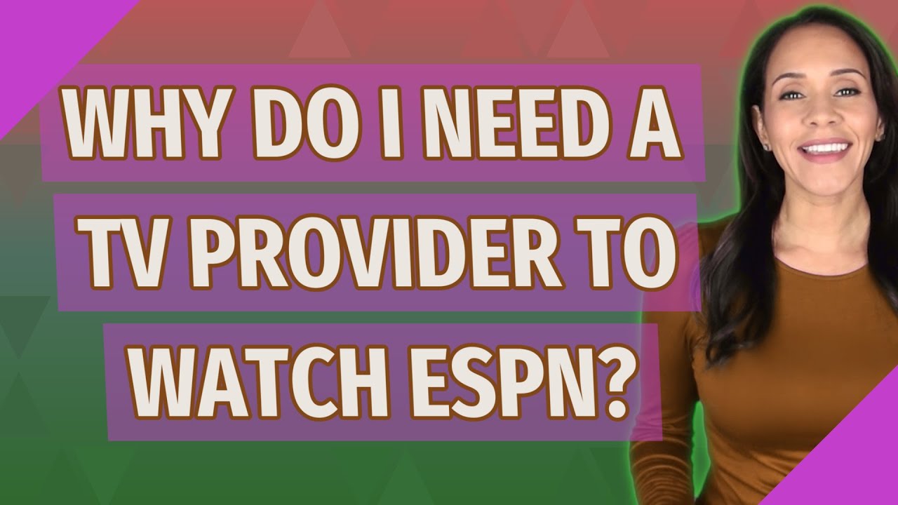 Why Do I Need A TV Provider To Watch ESPN YouTube