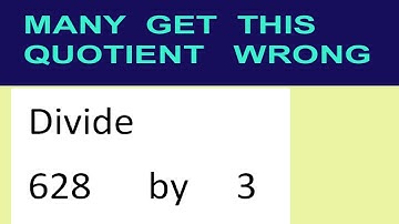 Divide     628      by     3  many  get  this  quotient   wrong