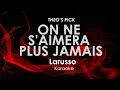 On Ne S'Aimera Plus Jamais | Larusso Karaoke ๐ค