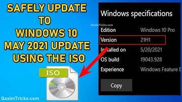 How to Safely Update to Windows 10 21H1 May 2021 Update using the ISO file easily