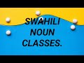 Swahili noun classesgeneral overview