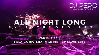 Video set Dj Pepo presents ORIGINAL TECHNO format ALL NIGHT LONG 5h Set part 3 @ La Riviera Madrid