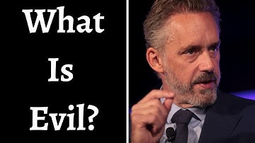 Jordan Peterson ~ What Is Evil?