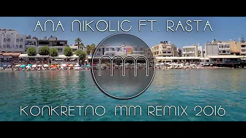 ANA NIKOLIC feat. RASTA - KONKRETNO ( MM REMIX 2016 )