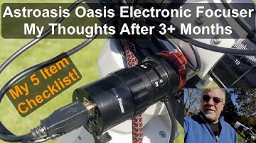 AstroAF - Astroasis Oasis Electronic Focuser - My Thoughts On 5 Item Checklist After 3+ Months!