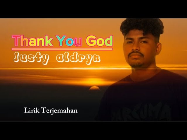 Thank You God - Justy aldryn || Lirik terjemahan class=